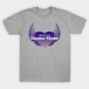 You Had Met At Shadow Daddy | Blue Winged Heart T-Shirt